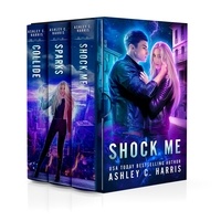  Ashley C. Harris - Shock Me: A Limited Edition Collection of the Novels Shock Me, Sparks, and Collide.