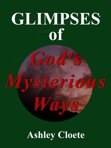  Ashley Cloete - Glimpses of God's Mysterious Ways.