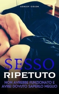 Télécharger des livres pdf gratuitement Sesso ripetuto 9798223939023 (Litterature Francaise)