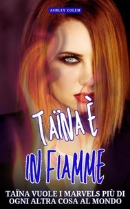  Ashley Colem - Taina è in Fiamme.