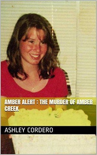  Ashley Cordero - Amber Alert : The Murder of Amber Creek.