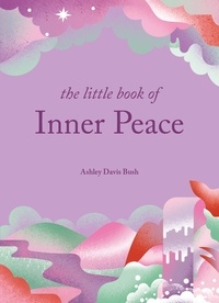 Ashley Davis Bush - The Little Book of Inner Peace.
