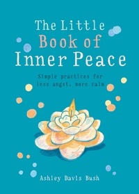 Ashley Davis Bush - The Little Book of Inner Peace.