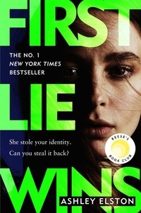 Ashley Elston - First Lie Wins - THE MUST-READ SUNDAY TIMES THRILLER OF THE MONTH, NEW YORK TIMES BESTSELLER AND REESE'S BOOK CLUB PICK 2024.