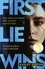 First Lie Wins. THE MUST-READ SUNDAY TIMES THRILLER OF THE MONTH, NEW YORK TIMES BESTSELLER AND REESE'S BOOK CLUB PICK 2024