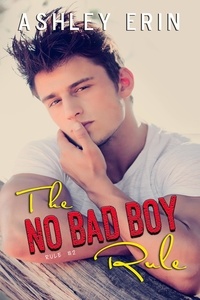  Ashley Erin - The No Bad Boy Rule - Rule, #2.