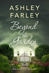  Ashley Farley - Beyond the Garden - Magnolia, #2.