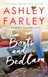  Ashley Farley - Boots and Bedlam - Sweeney Sisters, #3.