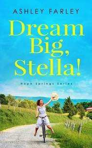  Ashley Farley - Dream Big, Stella! - Hope Springs Series, #1.