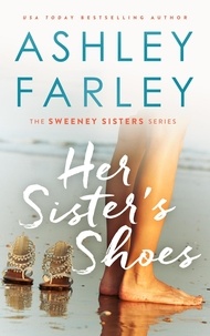  Ashley Farley - Her Sisters Shoes - Sweeney Sisters, #1.