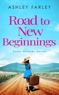  Ashley Farley - Road to New Beginnings - Hope Springs Series, #5.