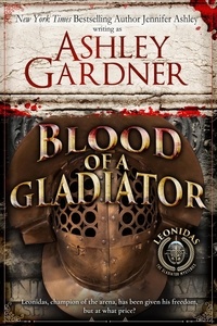  Ashley Gardner et  Jennifer Ashley - Blood of a Gladiator - Leonidas the Gladiator Mysteries, #1.