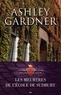 Ashley Gardner - Les enquêtes du capitaine Lacey Tome 4 : Les meurtres de l'école de Sudbury.