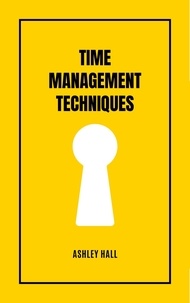 Ebooks gratuits à télécharger sur le coin Time Management Techniques 9798215406274 ePub par Ashley Hall