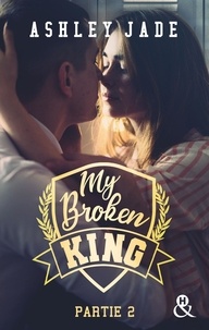 Ashley Jade - My Broken King - Tome 2.