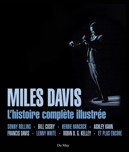 Ashley Kahn et Robin Kelley - Miles Davis - L'histoire complète illustrée.