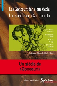 Les Goncourt dans leur siècle, Un siècle de "Goncourt"