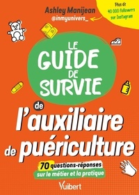 Ashley Manijean - Le guide de survie de l'auxiliaire de puériculture.