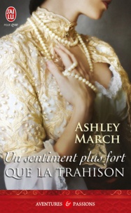 Ashley March - Un sentiment plus fort que la trahison.