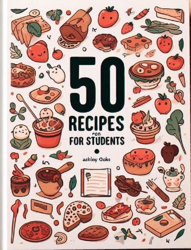 Ashley Oaks - 50 Recipes For Students.