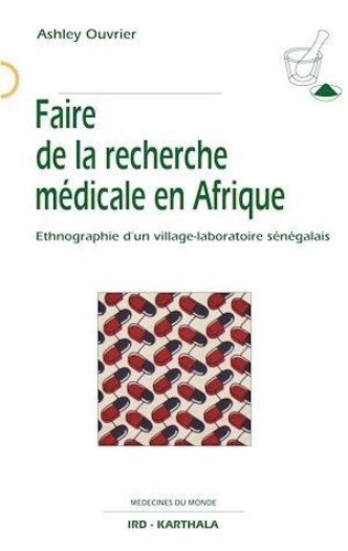 Ashley Ouvrier - Faire de la recherche médicale en Afrique - Ethnographie d'un village-laboratoire sénégalais.
