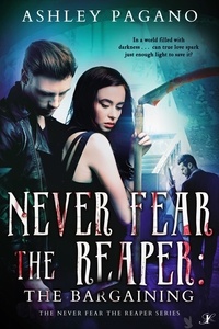  Ashley Pagano - Never Fear the Reaper: The Bargaining - A Never Fear the Reaper Series, #2.
