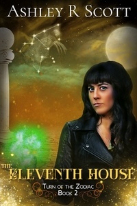  Ashley R Scott - The Eleventh House - Turn of the Zodiac, #2.