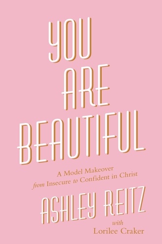 You Are Beautiful. A Model Makeover from Insecure to Confident in Christ