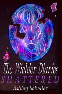 The Wielder Diaries: Shattered