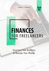  Ashley Simpson - Finances for Freelancers: Structure Your Business &amp; Manage Your Money - Launching a Successful Freelance Business, #2.