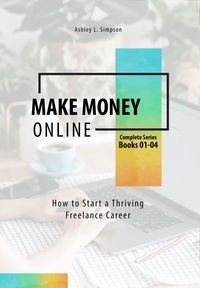  Ashley Simpson - Make Money Online: How to Start a Thriving Freelance Career - Launching a Successful Freelance Business.