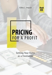  Ashley Simpson - Pricing for a Profit: Setting Your Rates as a Freelancer - Launching a Successful Freelance Business, #3.