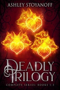 Ashley Stoyanoff - Deadly Trilogy (Complete Series: Books 1-3) - Deadly Trilogy.