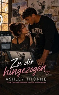 Zu dir hingezogen: Eine Football-Romance von Fan zu Liebenden