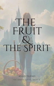 The Fruit &amp; The Spirit