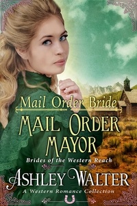  Ashley Walter - Mail Order Bride : Mail Order Mayor (Brides of the Western Reach #2) (A Western Romance Book) - Brides of the Western Reach, #2.