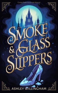 Smoke and Glass Slippers: A Dystopian, Gender-Flipped Cinderella Retelling