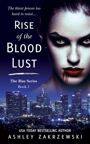  Ashley Zakrzewski - Rise of the Blood Lust - Rise, #1.