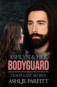 Ashlyn and her Bodyguard 3: Leah's Last Secret
