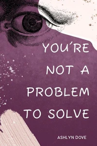 You're not a problem to solve