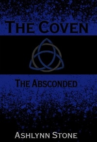  Ashlynn Stone - The Coven--The Absconded - The Coven Series.