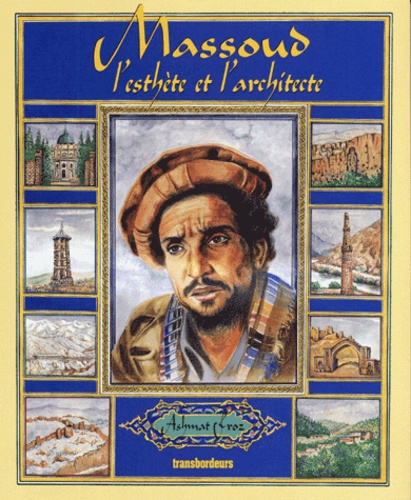 Ashmat Froz - Massoud, l'esthète et l'architecte.