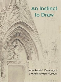  Ashmolean Museum Oxford - An Instinct to Draw - John Ruskin's drawings in the Ashmolean Museum.