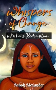  Ashok Alexander - Whispers of Change - Wirrka’s Redemption - THE MOTIVATION CHRONICLES.