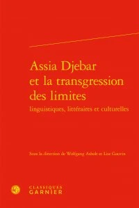 Assia Djebar et la transgression des limites linguistiques, littéraires et culturelles