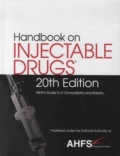 Handbook on Injectable Drugs. ASHP's Guide to IV Compatibility and Stability 20th edition