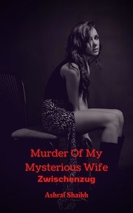  Ashraf Shaikh - Zwischenzug - Murder Of My Mysterious Wife, #5.