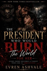 The President Who Would Burn The World For Her