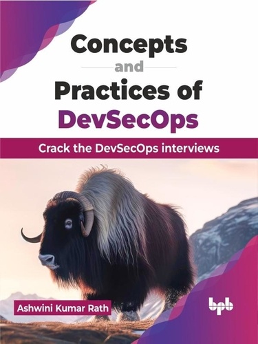  Ashwini Kumar Rath - Concepts and Practices of DevSecOps: Crack the DevSecOps interviews.