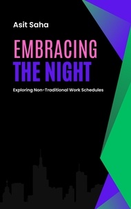  Asit Saha - Embracing the Night: Exploring Non-Traditional Work Schedules.
